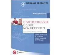Il piacere di leggere e come non ucciderlo. Come imparare a leggere con i bambini e i ragazzi