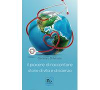 Il piacere di raccontare. Storie di vita e di scienza - D'Amato Gennaro