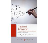 Il piacere di scrivere. Guida all'italiano del terzo millennio - Cignetti ...