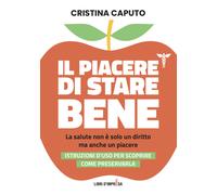 Il piacere di stare bene. La salute non è solo un diritto, ma anc