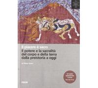 Il piacere è sacro. Il potere e la sacralità del corpo e della terra dalla preistoria a oggi