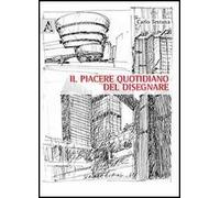Il piacere quotidiano del disegnare. Ediz. illustrata