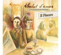 Il Piacere - Salut d' amour (Eine musikalische Weltreise)