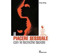 LIBRO IL PIACERE SESSUALE CON LE TECNICHE TAOISTE - HENG CHENG