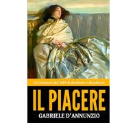 Il Piacere - ’Un romanzo del 1889 di desiderio e decadenza‘