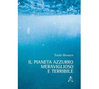 Il pianeta azzurro meraviglioso e terribile