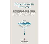 Il pianeta che cambia. Il futuro è già qui