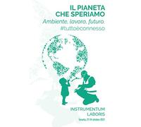 Il pianeta che speriamo. Ambiente, lavoro, futuro #tuttoèconnesso