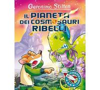 Il pianeta dei cosmosauri ribelli. Ediz. illustrata