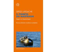 Il pianeta dei naufraghi. Saggio sul doposviluppo. Nuova ediz.