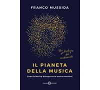 Il pianeta della musica. Come la musica dialoga con le nostre emozioni