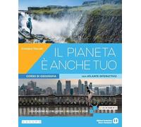 Il pianeta è anche tuo. Corso di geografia. Per le Scuole superiori. Con e-book. Con espansione online