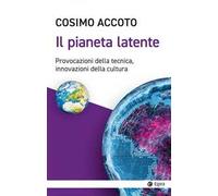 Il pianeta latente. Provocazioni della tecnica, innovazioni della cultura