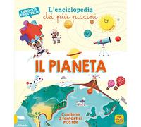 Il pianeta. L'enciclopedia dei più piccini. Ediz. a colori. Con 2 Poster
