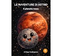 Il pianeta rosso: Le avventure di Astrid - Libro 1