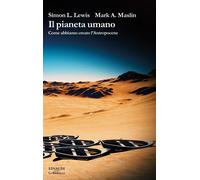 Il pianeta umano. Come abbiamo creato l'Antropocene - Lewis Simon L., Masl...