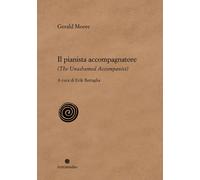 Il pianista accompagnatore-The unashamed accompanist - Moore Gerald