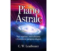 Il piano astrale. Suo aspetto, suoi abitanti e fenomeni parapsicologici