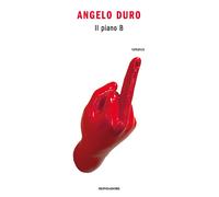 Il piano B - Duro Angelo