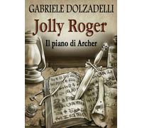 Il piano di Archer. Jolly Roger vol.5 di Gabriele Dolzadelli, 2018, Youcanpri