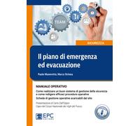 Il piano di emergenza ed evacuazione. Manuale operativo - Muneretto Paolo,...