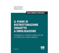Il piano di ristrutturazione soggetto a omologazione. Aggiornato al decreto correttivo TER al codice della crisi di impresa