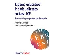 Il piano educativo individualizzato su base ICF. Strumenti e prospettive per la scuola