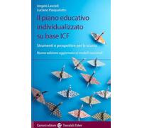 Il piano educativo individualizzato su base ICF. Strumenti e prospettive per la scuola. Nuova edizione aggiornata ai modelli nazionali