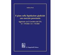 Il piano nella liquidazione giudiziale con esercizio provvisorio. Aggiornato con il Correttivo del CCII, la l. 159/2020 e l. 176/2020