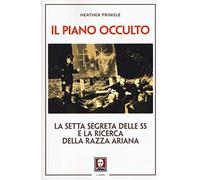 Il piano occulto. La setta segreta delle SS e la ricerca della razza ariana