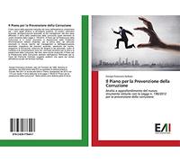 Il Piano per la Prevenzione della Corruzione: Analisi e approfondimento del nuovo strumento istituito con la Legge n. 190/2012 per la prevenzione della corruzione