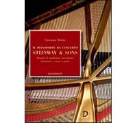 Il pianoforte da concerto Steinway & Sons. Manuale di regolazione, accorda...
