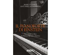 Il pianoforte di Einstein. Vite e storie in bilico tra Firenze, E