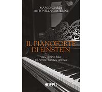 Il pianoforte di Einstein. Vite e storie in bilico tra Firenze, Europa e America