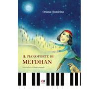 Il pianoforte di Mefdhan. Ediz. illustrata