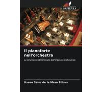 Il pianoforte nell'orchestra: Lo strumento dimenticato dell'organico orchestrale