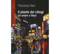 Il pianto dei ciliegi. Un amore a Tokyo