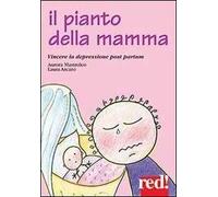 Il pianto della mamma. Vincere la depressione post partum