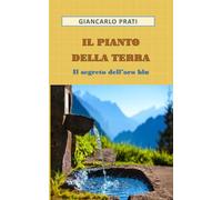 IL PIANTO DELLA TERRA: IL SEGRETO DELL'ORO BLU