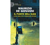 Il pianto dell'alba. Ultima ombra per il commissario Ricciardi