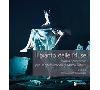 Il pianto delle muse. Trilogia apocalittica per un'opera-mondo di