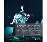 Il pianto delle muse. Trilogia apocalittica per un'opera-mondo di Marco Filiberti. Con DVD
