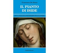 Il pianto di Iside. Miti e saggi sull'esoterismo delle lacrime