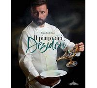 Il piatto dei desideri. Le mie ricette per 25 personaggi illustri