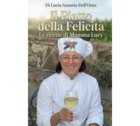 Il Piatto della Felicità: Ricette, segreti tra tradizione toscana e benessere.