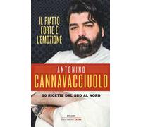 Il piatto forte è l'emozione. 50 ricette dal Sud al Nord. Ediz. illustrata