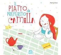 Il piatto preferito di Camilla. Con Fascicolo per i genitori. Con CD-Audio