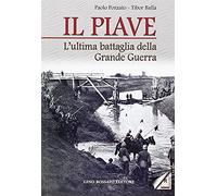 Il Piave. L'ultima battaglia della grande guerra