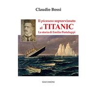 Il picasass sopravvissuto al Titanic. La storia di Emilio Portaluppi