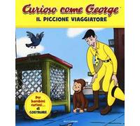 Il piccione viaggiatore. Curioso come George. Ediz. a colori. Vol. 1
